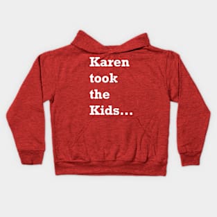 Karen took the kids... Kids Hoodie